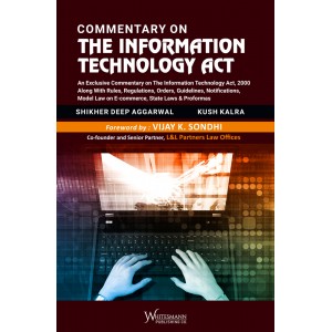 Whitesmann’s Commentary on The Information Technology Act [IT HB] by Shikher Deep Aggarwal, Kush Kalra